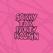 Load image into Gallery viewer, Sorry for Party Rockin Vinyl